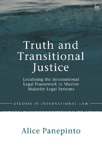 Truth And Transitional Justice Localising The International Legal Framework In Muslim Majority Legal Systems Alice Panepinto