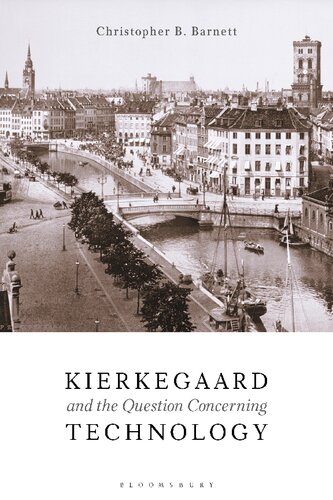 Kierkegaard And The Question Concerning Technology Christopher B Barnett