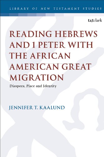 Reading Hebrews And 1 Peter With The African American Great Migration Diaspora Place And Identity Jennifer T Kaalund
