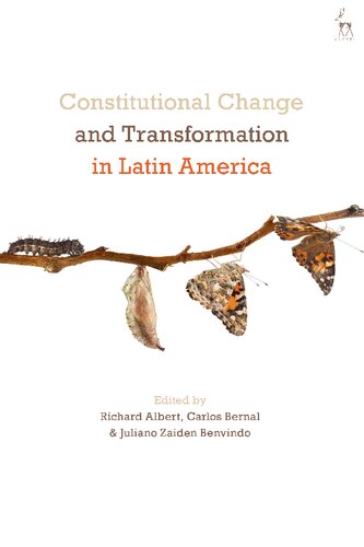 Constitutional Change And Transformation In Latin America Richard Albert Carlos Bernal Juliano Zaiden Benvindo Editors