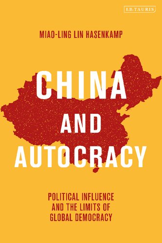 China And Autocracy Political Influence And The Limits Of Global Democracy Miaoling Lin Hasenkamp