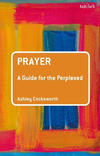 Prayer A Guide For The Perplexed Ashley Cocksworth