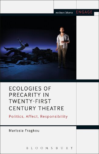 Ecologies Of Precarity In Twentyfirst Century Theatre Politics Affect Responsibility Marissia Fragkou