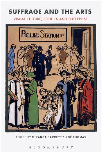 Suffrage And The Arts Visual Culture Politics And Enterprise 1st Edition Miranda Garrett