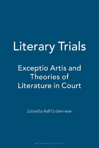 Literary Trials Exceptio Artis And Theories Of Literature In Court Ralf Grttemeier Editor