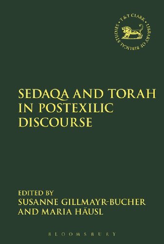 Sedaqa And Torah In Postexilic Discourse 1st Edition Susanne Gillmayrbucher Maria Husl Editors