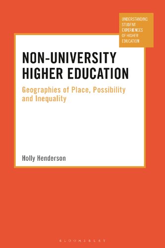 Nonuniversity Higher Education Geographies Of Place Possibility And Inequality Holly Henderson