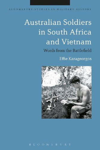 Australian Soldiers In South Africa And Vietnam Words From The Battlefield Effie Karageorgos