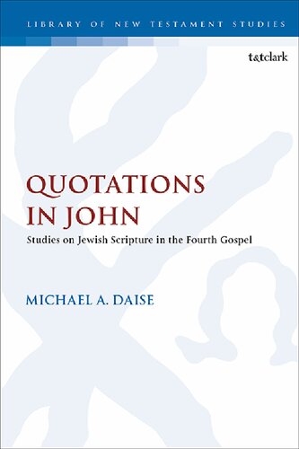 Quotations In John Studies On Jewish Scripture In The Fourth Gospel Michael A Daise