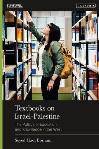 Textbooks On Israelpalestine The Politics Of Education And Knowledge In The West Seyed Hadi Borhani