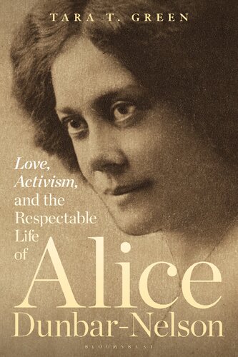 Love Activism And The Respectable Life Of Alice Dunbarnelson Tara T Green