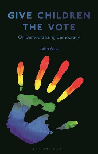 Give Children The Vote On Democratizing Democracy John Wall