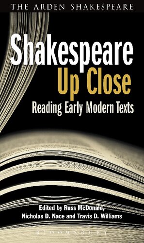 Shakespeare Up Close Reading Early Modern Texts Russ Mcdonald Nicholas D Nace Travis D Williams Editors