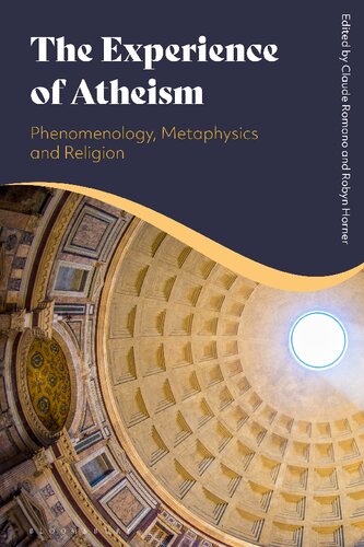 The Experience Of Atheism Phenomenology Metaphysics And Religion Robyn Horner Claude Romano Editors