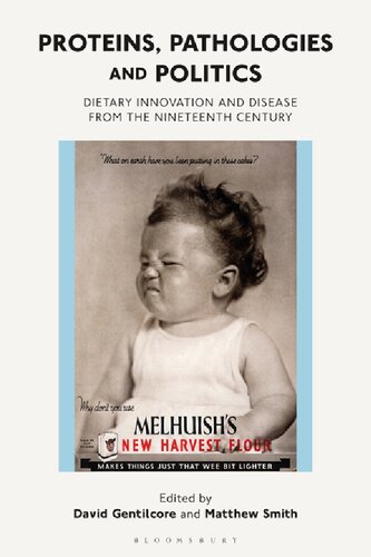 Proteins Pathologies And Politics Dietary Innovation And Disease From The Nineteenth Century David Gentilcore Matthew Smith Editors