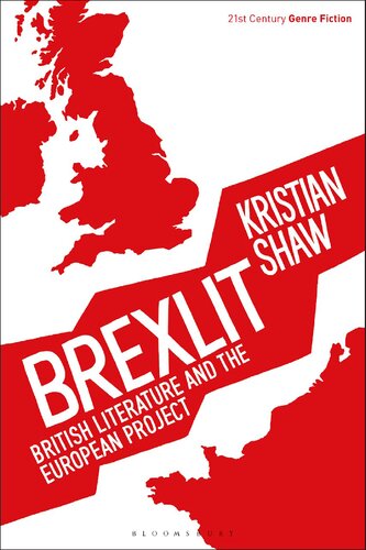 Brexlit British Literature And The European Project Kristian Shaw