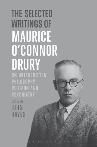 The Selected Writings Of Maurice Oconnor Drury On Wittgenstein Philosophy Religion And Psychiatry Maurice Oconnor Drury