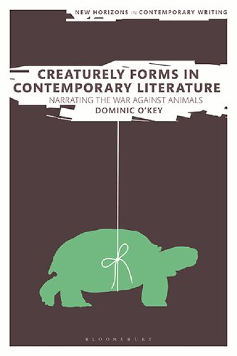 Creaturely Forms In Contemporary Literature Narrating The War Against Animals Dominic Okey