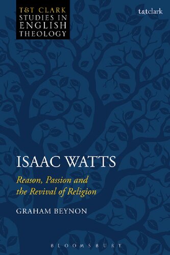 Isaac Watts Reason Passion And The Revival Of Religion Graham Beynon