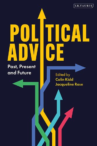 Political Advice Past Present And Future Colin Kidd Jacqueline Rose Editors