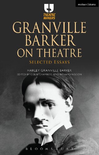 Granville Barker On Theatre Selected Essays Harley Granville Barker Colin Chambers Richard Nelson