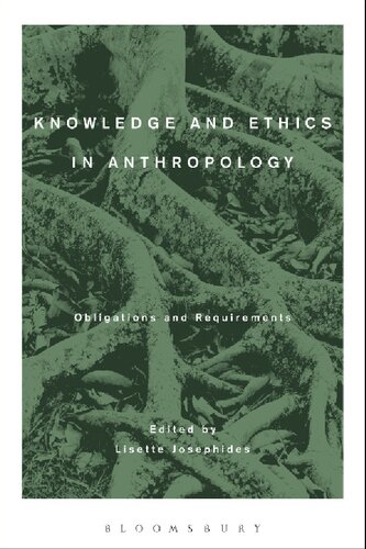 Knowledge And Ethics In Anthropology Obligations And Requirements Lisette Josephides Editor