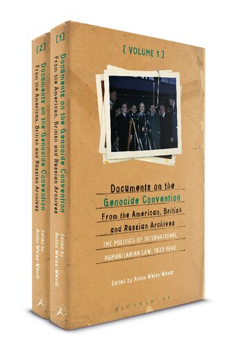 Documents On The Genocide Convention From The American British And Russian Archives The Politics Of International Humanitarian Law 19331948 Anton Weisswendt Editor