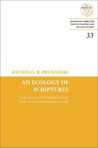 An Ecology Of Scriptures Experiences Of Dwelling Behind Early Jewish And Christian Texts Jolyn Gr Pruzinski