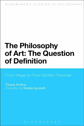 The Philosophy Of Art The Question Of Definition From Hegel To Postdantian Theories Tiziana Andina Natalia Iacobelli Translator