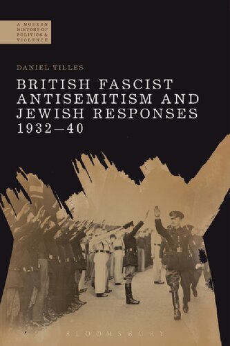 British Fascist Antisemitism And Jewish Responses 193240 Daniel Tilles