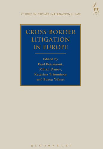 Crossborder Litigation In Europe Paul Beaumont Mihail Danov Katarina Trimmings Burcu Yksel Editors