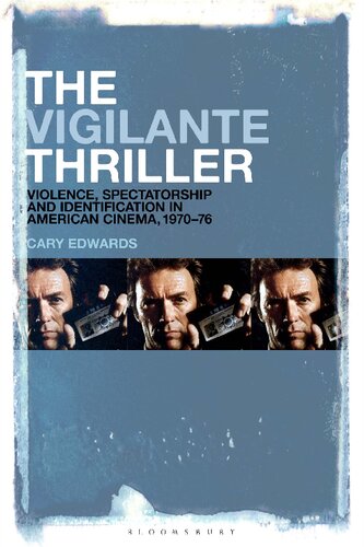 The Vigilante Thriller Violence Spectatorship And Identification In American Cinema 197076 Cary Edwards