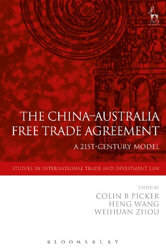 The Chinaaustralia Free Trade Agreement A 21stcentury Model Colin B Picker Heng Wang Weihuan Zhou Editors