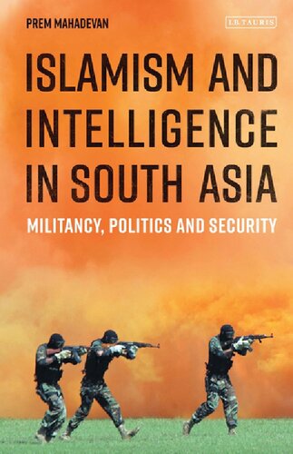 Islamism And Intelligence In South Asia Militancy Politics And Security Prem Mahadevan