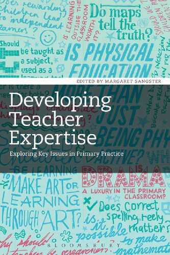 Developing Teacher Expertise Exploring Key Issues In Primary Practice Margaret Sangster Editor