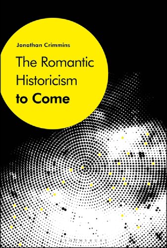 The Romantic Historicism To Come Jonathan Crimmins