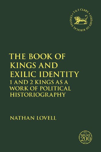 The Book Of Kings And Exilic Identity 1 And 2 Kings As A Work Of Political Historiography Nathan Lovell