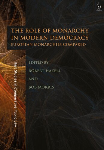 The Role Of Monarchy In Modern Democracy European Monarchies Compared Robert Hazell Bob Morris Editors
