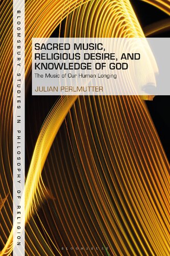 Sacred Music Religious Desire And Knowledge Of God The Music Of Our Human Longing Julian Perlmutter