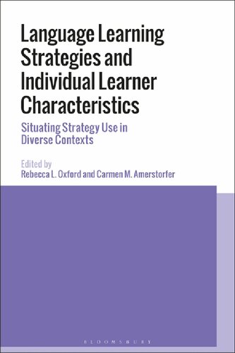 Language Learning Strategies And Individual Learner Characteristics Situating Strategy Use In Diverse Contexts Rebecca L Oxford Carmen M Amerstorfer Editors