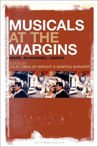 Musicals At The Margins Genre Boundaries Canons Julie Lobalzo Wright Martha Shearer