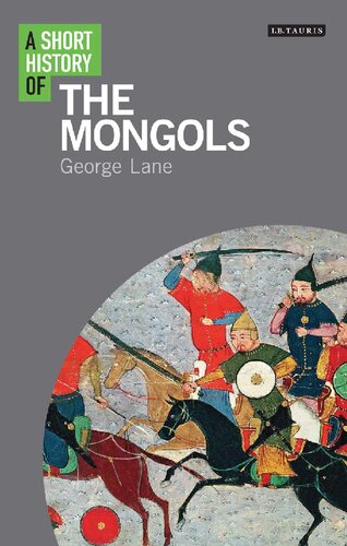 A Short History Of The Mongols George Lane