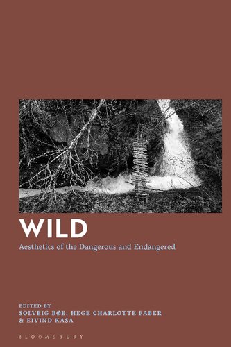 Wild Aesthetics Of The Dangerous And Endangered Solveig Be Hege Charlotte Faber Eivind Kasa