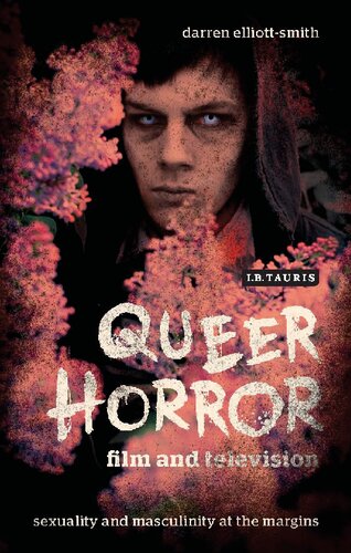 Queer Horror Film And Television Sexuality And Masculinity At The Margins Darren Elliottsmith