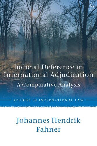 Judicial Deference In International Adjudication A Comparative Analysis Johannes Hendrik Fahner