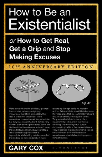How To Be An Existentialist Or How To Get Real Get A Grip And Stop Making Excuses Gary Cox
