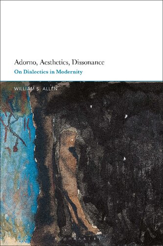 Adorno Aesthetics Dissonance On Dialectics In Modernity William S Allen