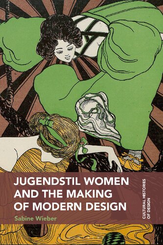 Jugendstil Women And The Making Of Modern Design Sabine Wieber