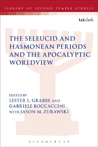 The Seleucid And Hasmonean Periods And The Apocalyptic Worldview The First Enoch Seminar Nangeroni Meeting Villa Cagnola Gazzada June 2528 2012 Lester L Grabbe Gabriele Boccaccini Jason M Zurawski Editors