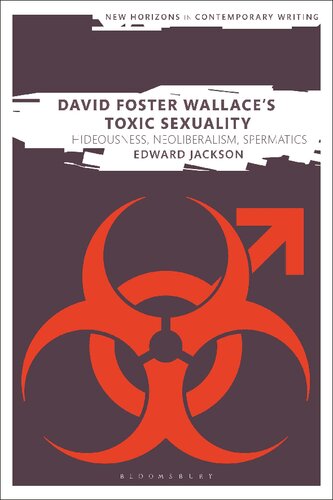 David Foster Wallaces Toxic Sexuality Hideousness Neoliberalism Spermatics Edward Jackson